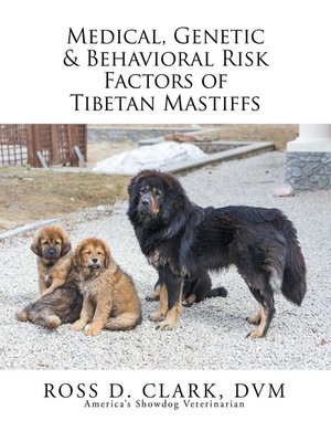 cover image of Medical, Genetic & Behavioral Risk Factors of Tibetan Mastiffs